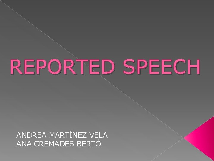 REPORTED SPEECH ANDREA MARTÍNEZ VELA ANA CREMADES BERTÓ 