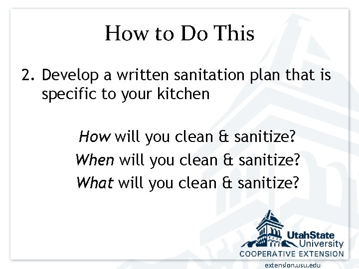 How to Do This 2. Develop a written sanitation plan that is specific to