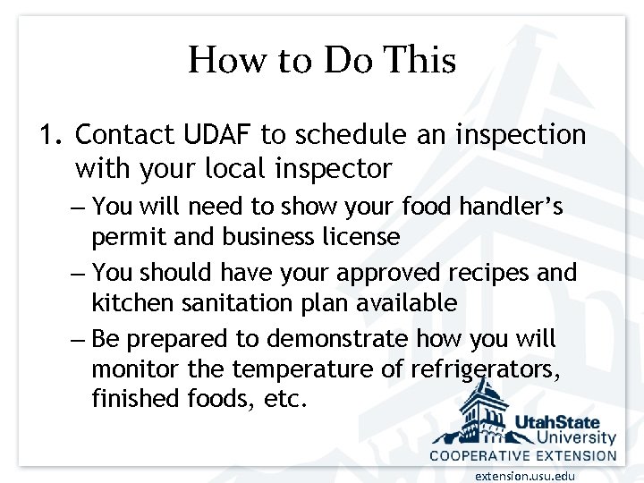 How to Do This 1. Contact UDAF to schedule an inspection with your local