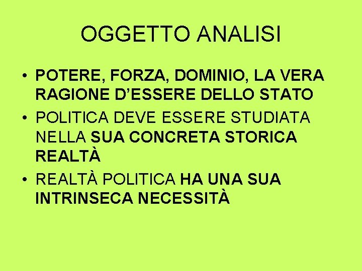 OGGETTO ANALISI • POTERE, FORZA, DOMINIO, LA VERA RAGIONE D’ESSERE DELLO STATO • POLITICA