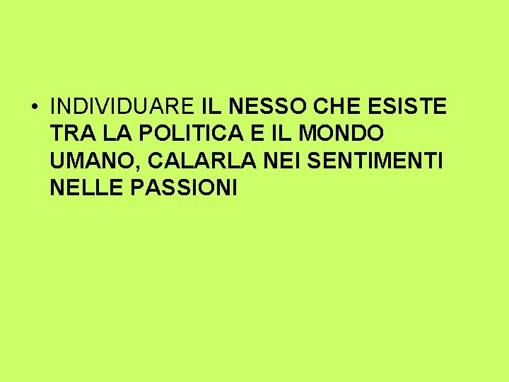  • INDIVIDUARE IL NESSO CHE ESISTE TRA LA POLITICA E IL MONDO UMANO,