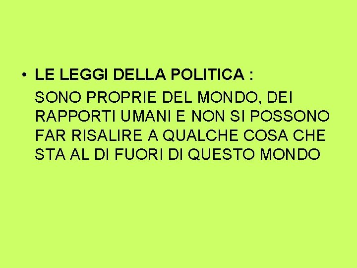  • LE LEGGI DELLA POLITICA : SONO PROPRIE DEL MONDO, DEI RAPPORTI UMANI