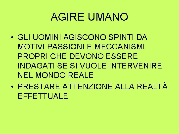 AGIRE UMANO • GLI UOMINI AGISCONO SPINTI DA MOTIVI PASSIONI E MECCANISMI PROPRI CHE