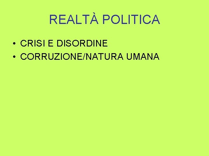 REALTÀ POLITICA • CRISI E DISORDINE • CORRUZIONE/NATURA UMANA 