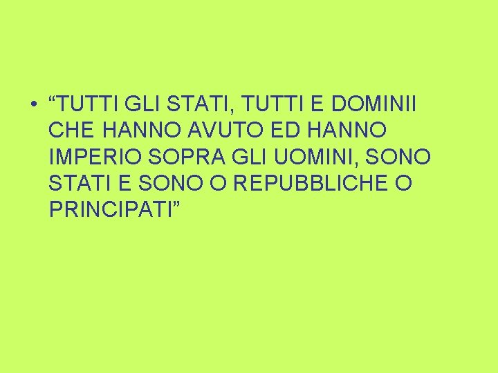  • “TUTTI GLI STATI, TUTTI E DOMINII CHE HANNO AVUTO ED HANNO IMPERIO