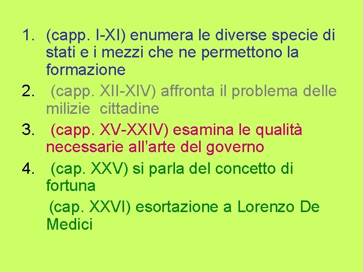 1. (capp. I-XI) enumera le diverse specie di stati e i mezzi che ne
