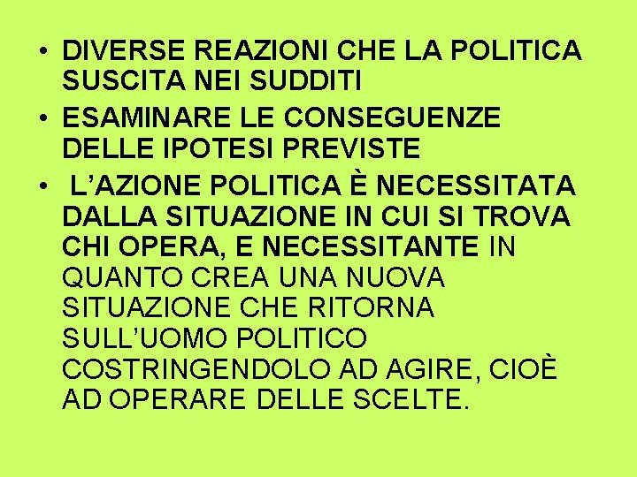  • DIVERSE REAZIONI CHE LA POLITICA SUSCITA NEI SUDDITI • ESAMINARE LE CONSEGUENZE