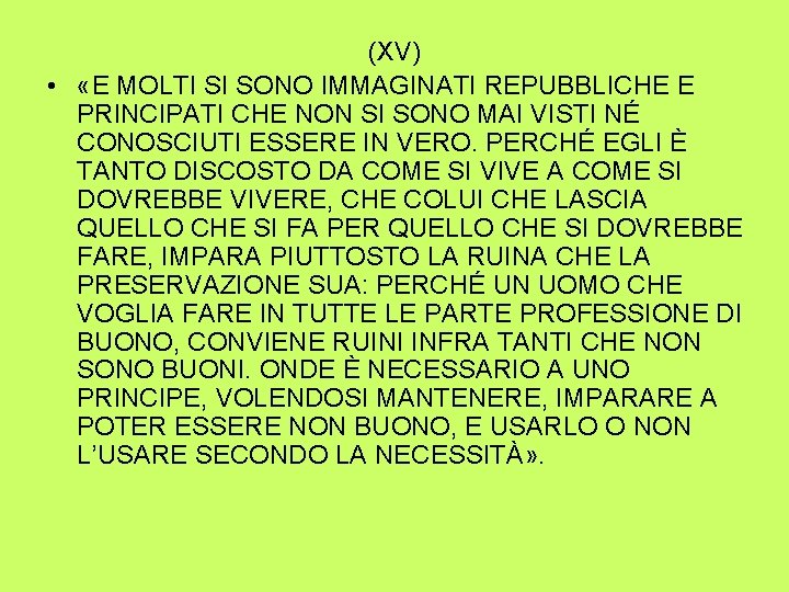 (XV) • «E MOLTI SI SONO IMMAGINATI REPUBBLICHE E PRINCIPATI CHE NON SI SONO