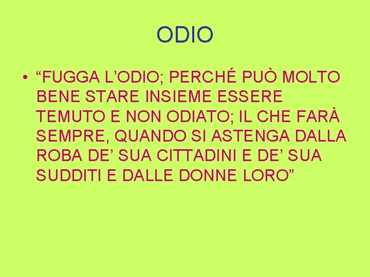 ODIO • “FUGGA L’ODIO; PERCHÉ PUÒ MOLTO BENE STARE INSIEME ESSERE TEMUTO E NON