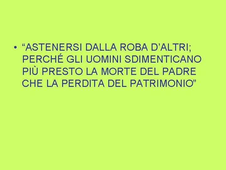  • “ASTENERSI DALLA ROBA D’ALTRI; PERCHÉ GLI UOMINI SDIMENTICANO PIÙ PRESTO LA MORTE