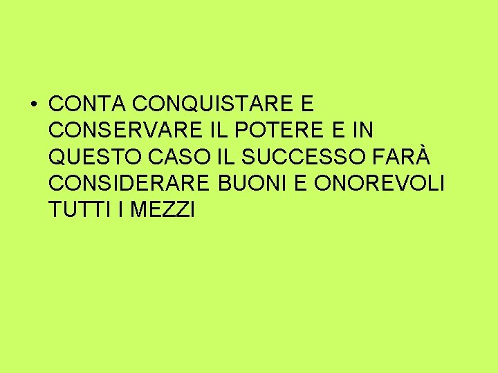  • CONTA CONQUISTARE E CONSERVARE IL POTERE E IN QUESTO CASO IL SUCCESSO