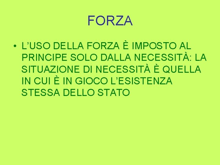 FORZA • L’USO DELLA FORZA È IMPOSTO AL PRINCIPE SOLO DALLA NECESSITÀ: LA SITUAZIONE