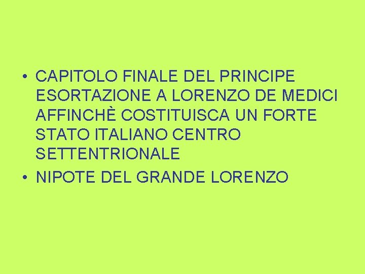  • CAPITOLO FINALE DEL PRINCIPE ESORTAZIONE A LORENZO DE MEDICI AFFINCHÈ COSTITUISCA UN