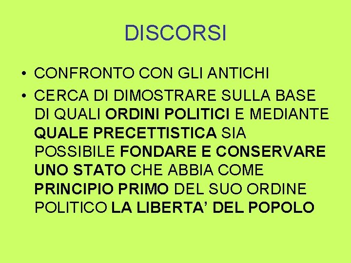 DISCORSI • CONFRONTO CON GLI ANTICHI • CERCA DI DIMOSTRARE SULLA BASE DI QUALI