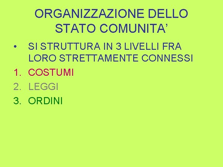 ORGANIZZAZIONE DELLO STATO COMUNITA’ • SI STRUTTURA IN 3 LIVELLI FRA LORO STRETTAMENTE CONNESSI