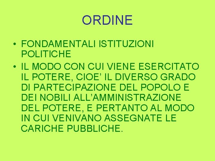 ORDINE • FONDAMENTALI ISTITUZIONI POLITICHE • IL MODO CON CUI VIENE ESERCITATO IL POTERE,