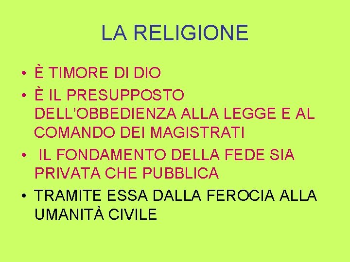 LA RELIGIONE • È TIMORE DI DIO • È IL PRESUPPOSTO DELL’OBBEDIENZA ALLA LEGGE LA RELIGIONE • È TIMORE DI DIO • È IL PRESUPPOSTO DELL’OBBEDIENZA ALLA LEGGE