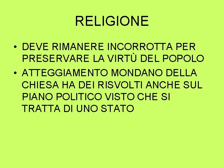 RELIGIONE • DEVE RIMANERE INCORROTTA PER PRESERVARE LA VIRTÙ DEL POPOLO • ATTEGGIAMENTO MONDANO