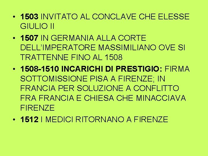  • 1503 INVITATO AL CONCLAVE CHE ELESSE GIULIO II • 1507 IN GERMANIA