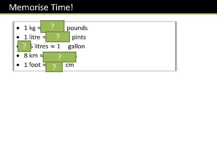  Memorise Time! ? ? ? ? ? ? 