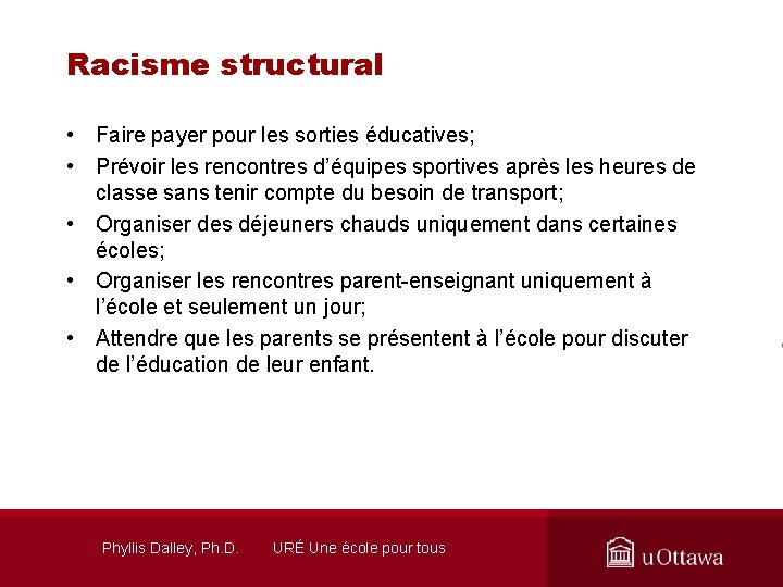 Racisme structural • Faire payer pour les sorties éducatives; • Prévoir les rencontres d’équipes