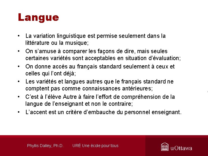 Langue • La variation linguistique est permise seulement dans la littérature ou la musique;