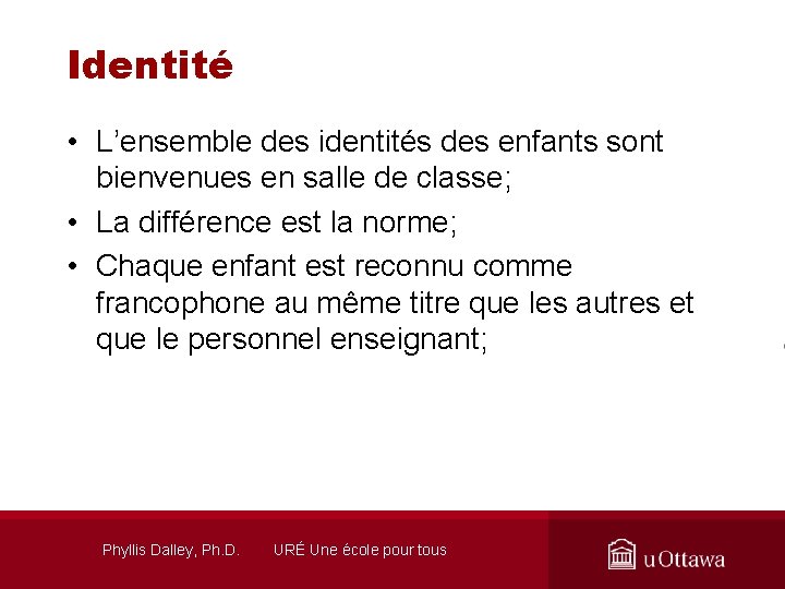 Identité • L’ensemble des identités des enfants sont bienvenues en salle de classe; •