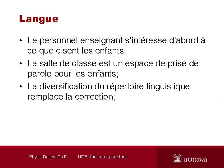 Langue • Le personnel enseignant s’intéresse d’abord à ce que disent les enfants; •