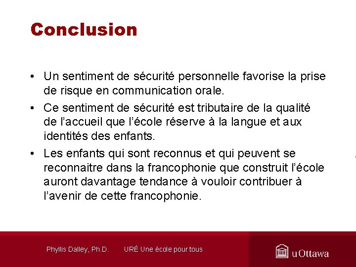 Conclusion • Un sentiment de sécurité personnelle favorise la prise de risque en communication