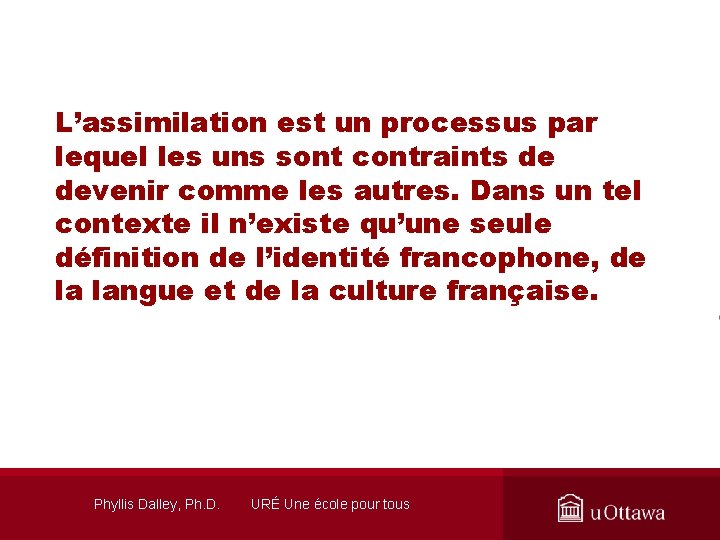 L’assimilation est un processus par lequel les uns sont contraints de devenir comme les