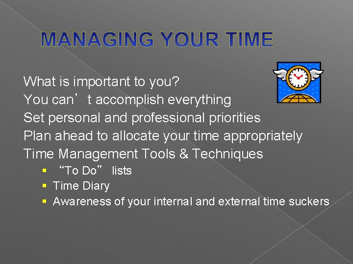 What is important to you? You can’t accomplish everything Set personal and professional priorities