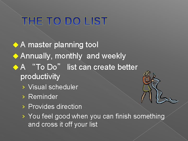 u. A master planning tool u Annually, monthly and weekly u A “To Do”