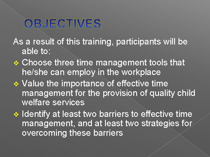 As a result of this training, participants will be able to: v Choose three