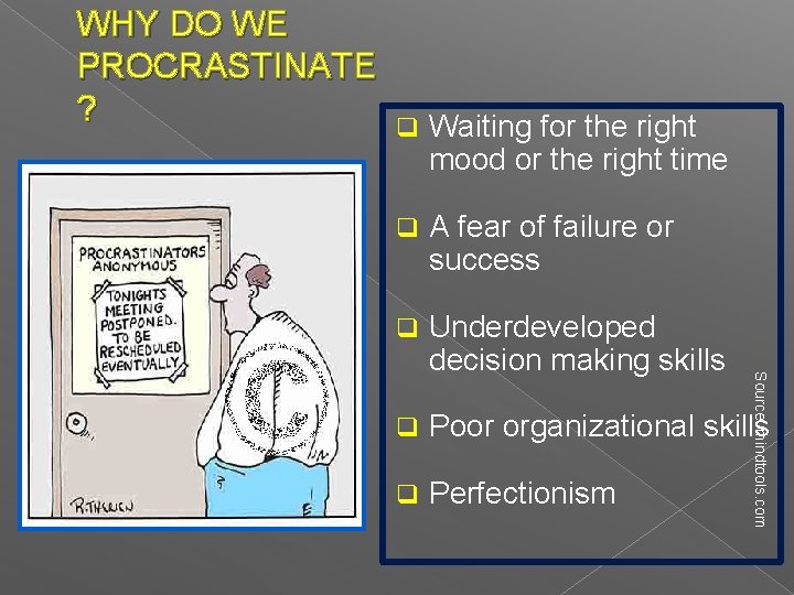 WHY DO WE PROCRASTINATE ? Waiting for the right mood or the right time