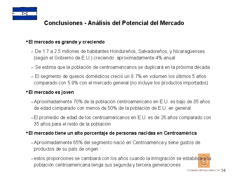 Conclusiones - Análisis del Potencial del Mercado • El mercado es grande y creciendo