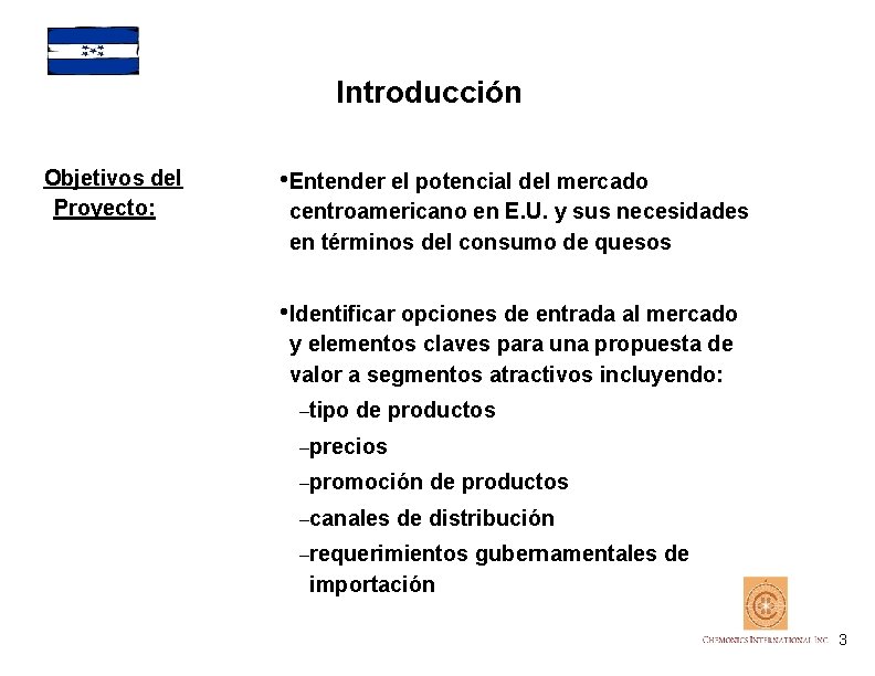Introducción Objetivos del Proyecto: • Entender el potencial del mercado centroamericano en E. U.