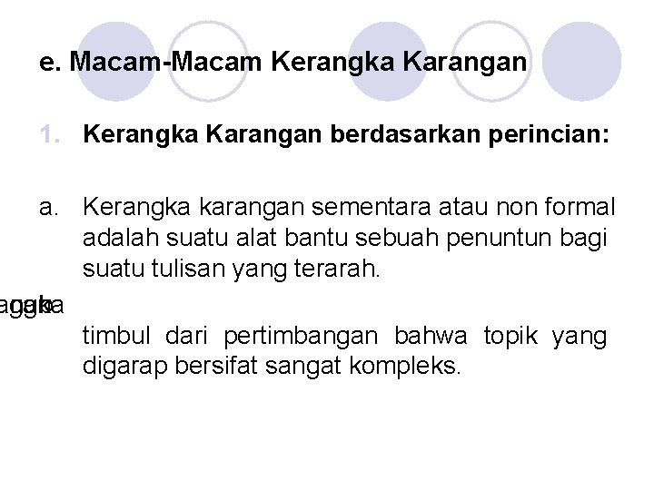 e. Macam-Macam Kerangka Karangan 1. Kerangka Karangan berdasarkan perincian: a. Kerangka karangan sementara atau