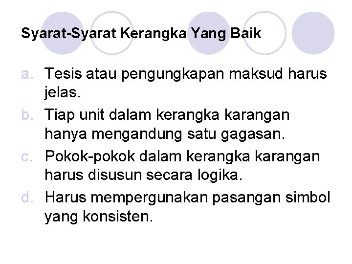 Syarat-Syarat Kerangka Yang Baik a. Tesis atau pengungkapan maksud harus jelas. b. Tiap unit