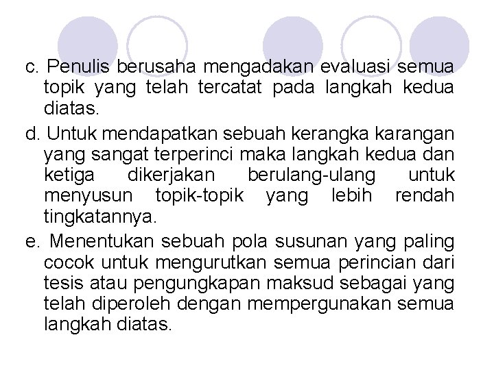 c. Penulis berusaha mengadakan evaluasi semua topik yang telah tercatat pada langkah kedua diatas.