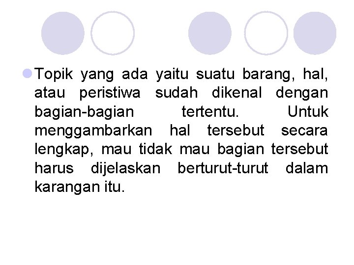 l Topik yang ada yaitu suatu barang, hal, atau peristiwa sudah dikenal dengan bagian-bagian