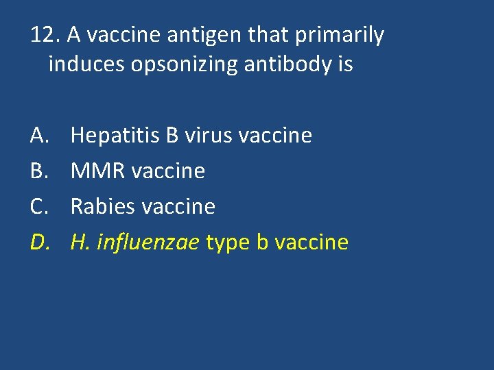 12. A vaccine antigen that primarily induces opsonizing antibody is A. B. C. D.