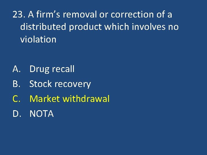 23. A firm’s removal or correction of a distributed product which involves no violation