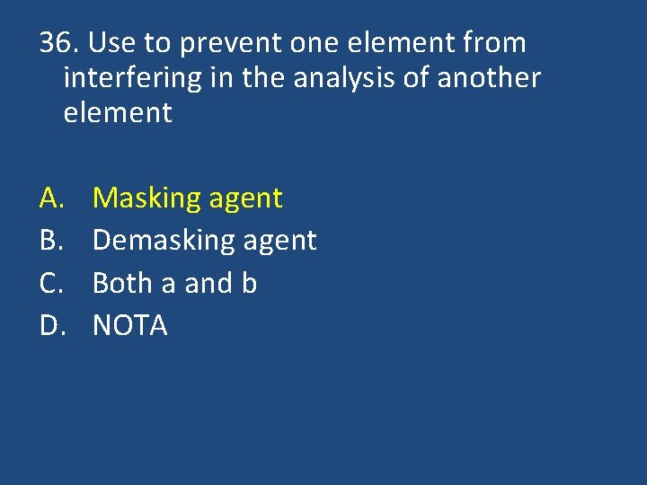 36. Use to prevent one element from interfering in the analysis of another element