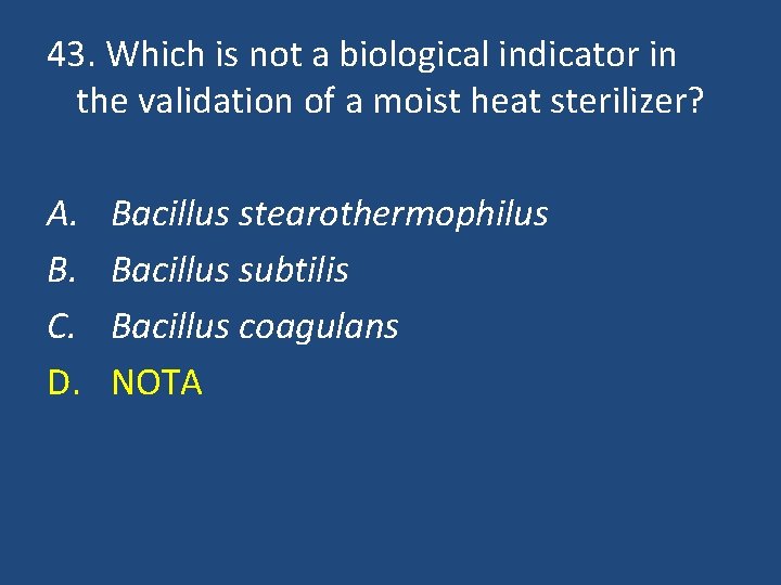 43. Which is not a biological indicator in the validation of a moist heat