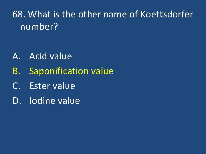 68. What is the other name of Koettsdorfer number? A. B. C. D. Acid