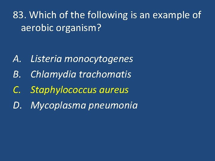 83. Which of the following is an example of aerobic organism? A. B. C.