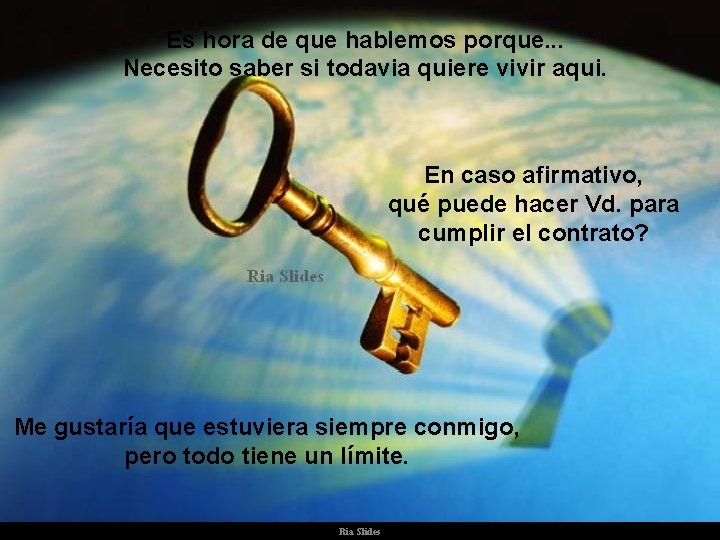 Es hora de que hablemos porque. . . Necesito saber si todavia quiere vivir