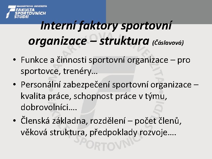 Interní faktory sportovní organizace – struktura (Čáslavová) • Funkce a činnosti sportovní organizace –