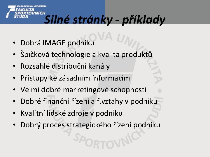 Silné stránky - příklady • • Dobrá IMAGE podniku Špičková technologie a kvalita produktů