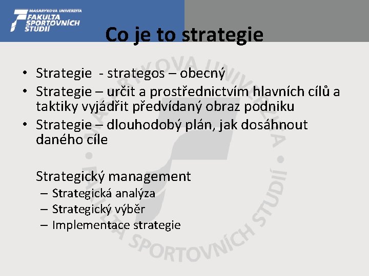 Co je to strategie • Strategie - strategos – obecný • Strategie – určit